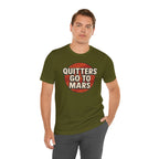 Quitters Go To Mars -  Funny Activism Tee (Unisex) | Civic Goods