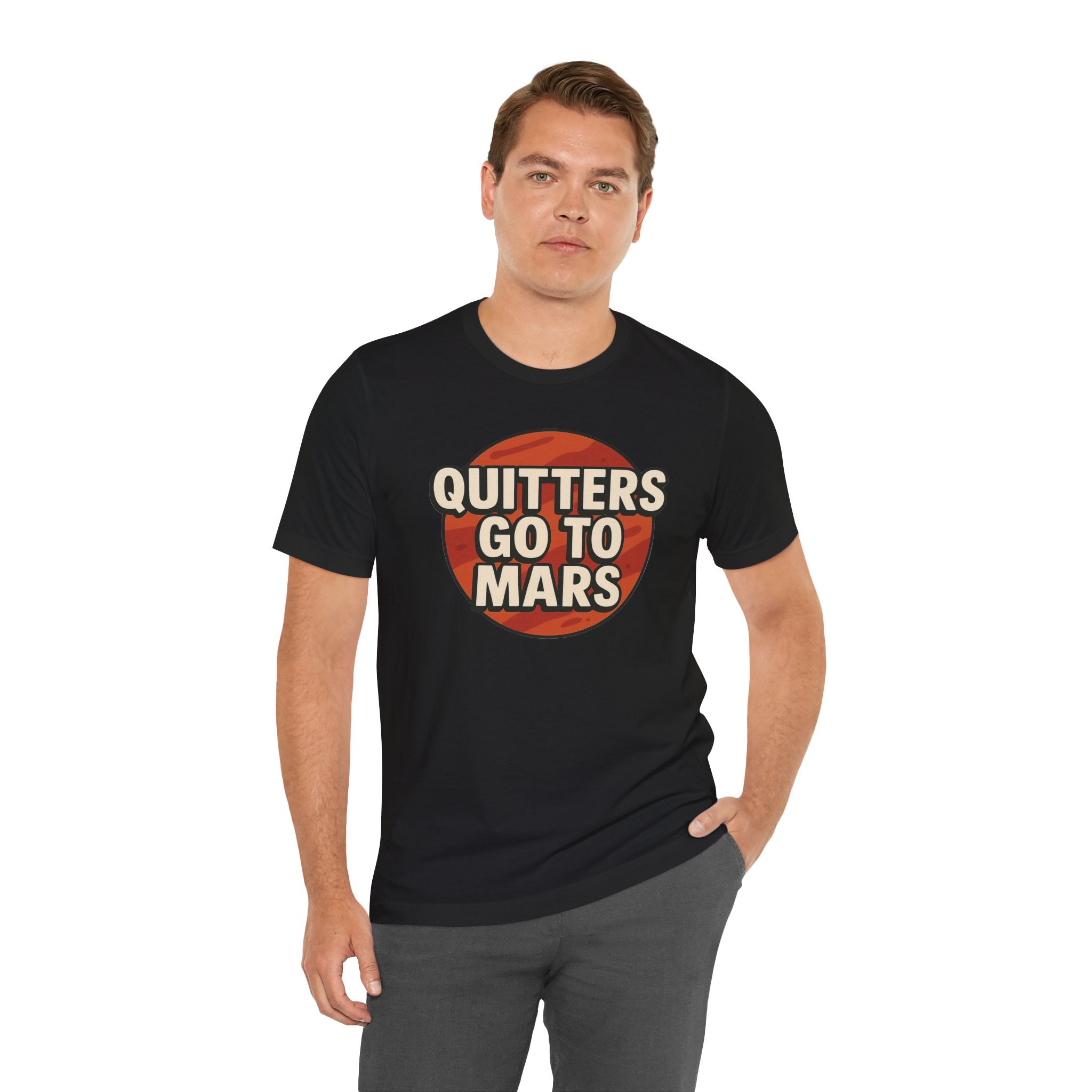 Quitters Go To Mars -  Funny Activism Tee (Unisex) | Civic Goods