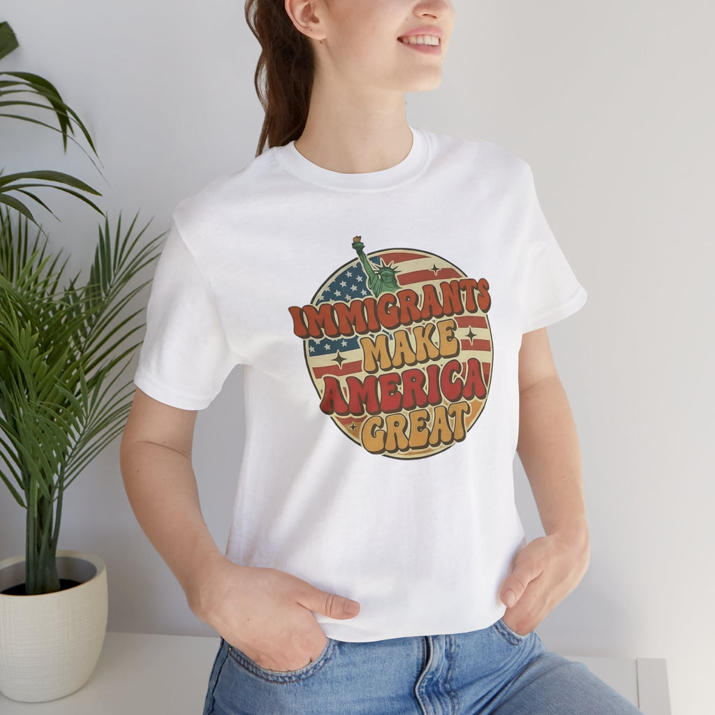 Immigrants Make America Great -  Activism Tee (Unisex) | Civic Goods