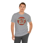 Quitters Go To Mars -  Funny Activism Tee (Unisex) | Civic Goods