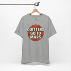 Quitters Go To Mars -  Funny Activism Tee (Unisex) | Civic Goods