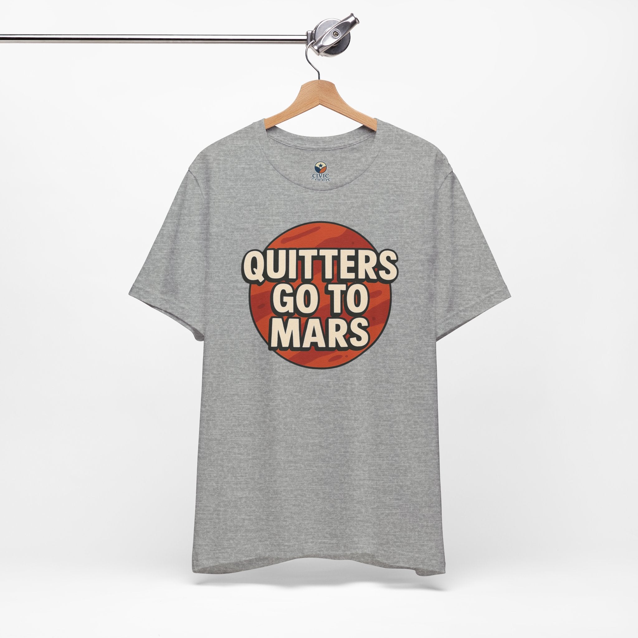 Quitters Go To Mars -  Funny Activism Tee (Unisex) | Civic Goods