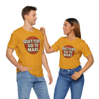 Quitters Go To Mars -  Funny Activism Tee (Unisex) | Civic Goods