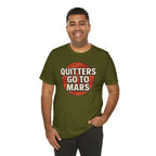 Quitters Go To Mars -  Funny Activism Tee (Unisex) | Civic Goods