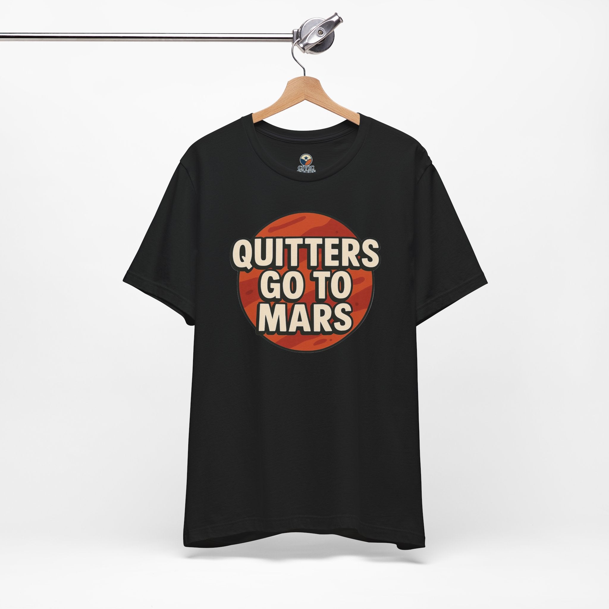 Quitters Go To Mars -  Funny Activism Tee (Unisex) | Civic Goods