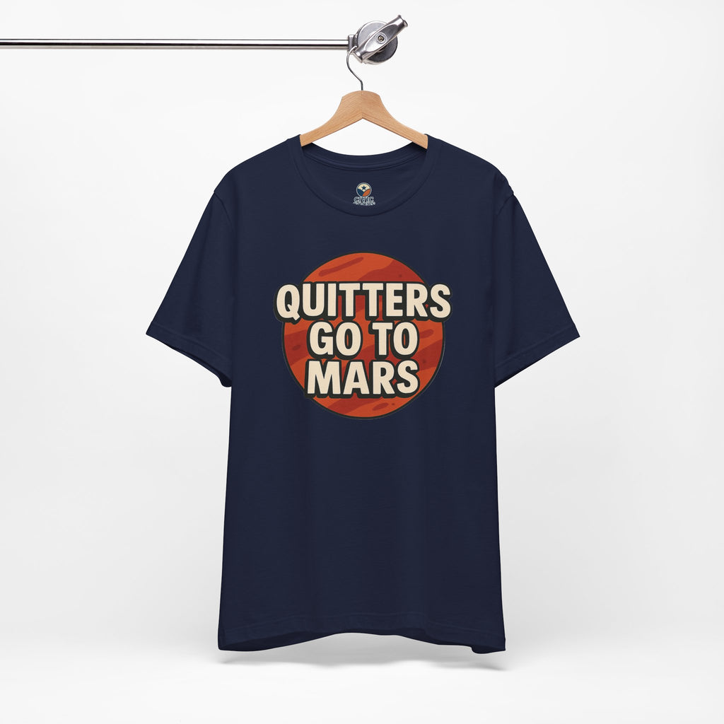 Quitters Go To Mars -  Funny Activism Tee (Unisex) | Civic Goods