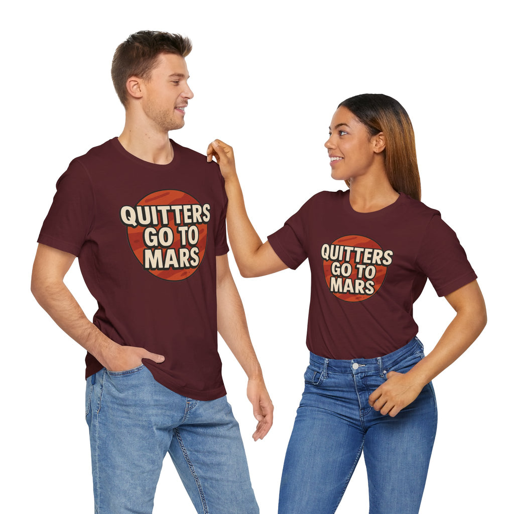 Quitters Go To Mars -  Funny Activism Tee (Unisex) | Civic Goods