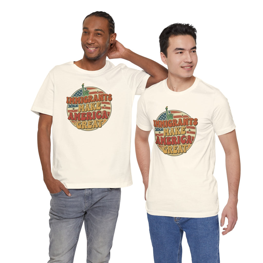 Immigrants Make America Great -  Activism Tee (Unisex) | Civic Goods