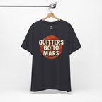 Quitters Go To Mars -  Funny Activism Tee (Unisex) | Civic Goods