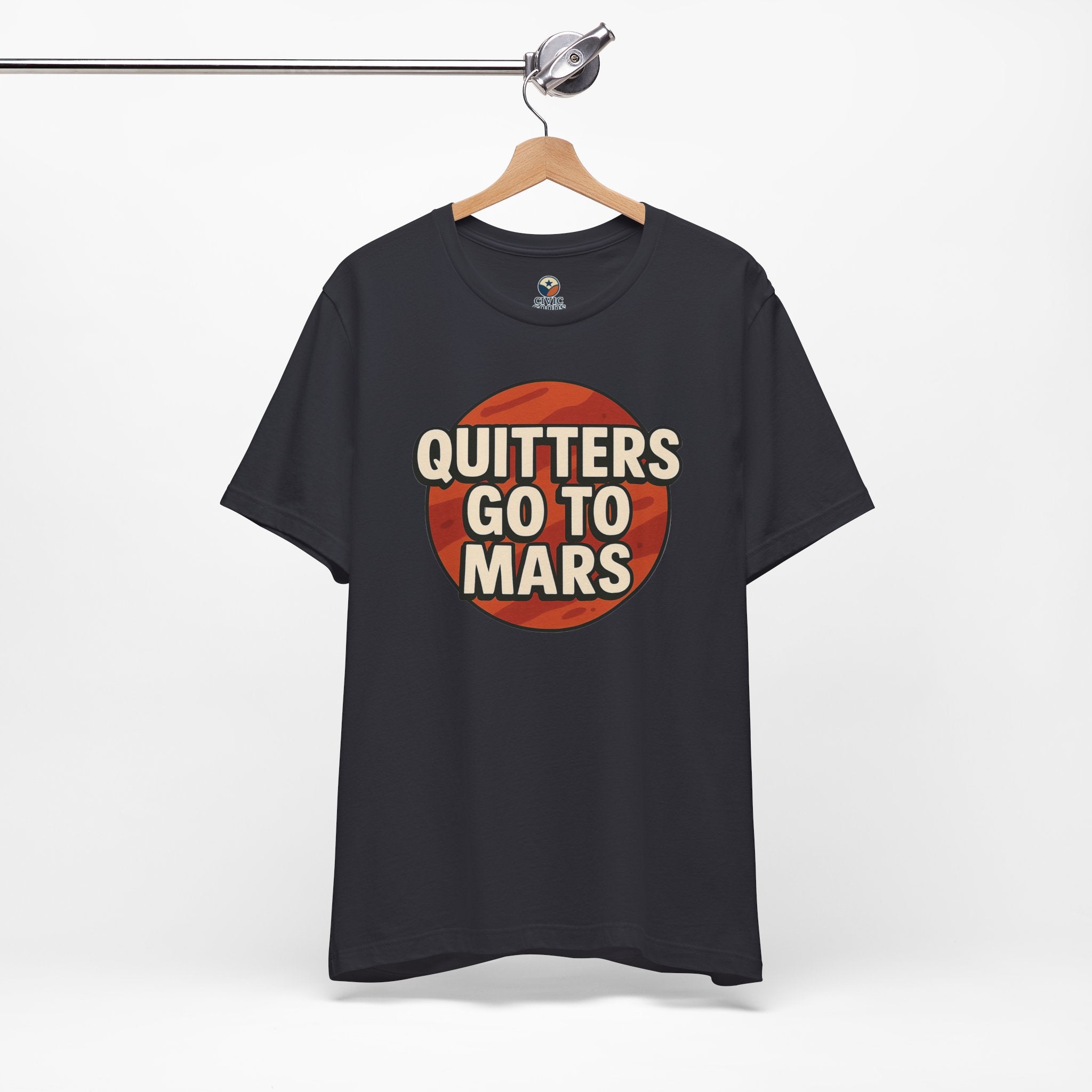 Quitters Go To Mars -  Funny Activism Tee (Unisex) | Civic Goods
