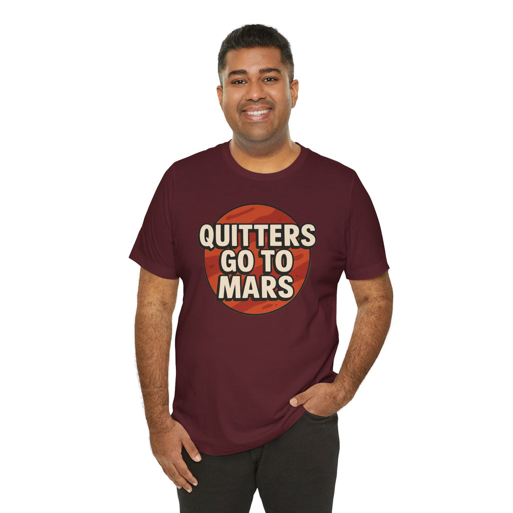 Quitters Go To Mars -  Funny Activism Tee (Unisex) | Civic Goods