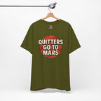 Quitters Go To Mars -  Funny Activism Tee (Unisex) | Civic Goods