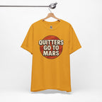Quitters Go To Mars -  Funny Activism Tee (Unisex) | Civic Goods