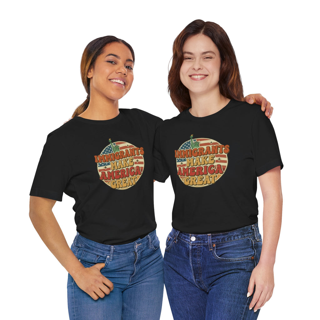 Immigrants Make America Great -  Activism Tee (Unisex) | Civic Goods