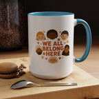 We All Belong Here - Activist Coffee Mug (11oz/15oz) | Civic Goods