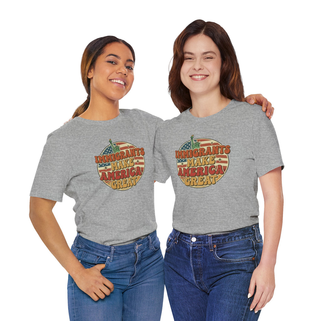 Immigrants Make America Great -  Activism Tee (Unisex) | Civic Goods