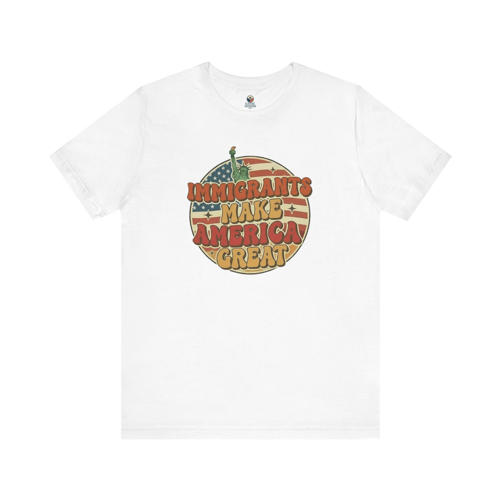Immigrants Make America Great -  Activism Tee (Unisex) | Civic Goods