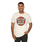 Quitters Go To Mars -  Funny Activism Tee (Unisex) | Civic Goods