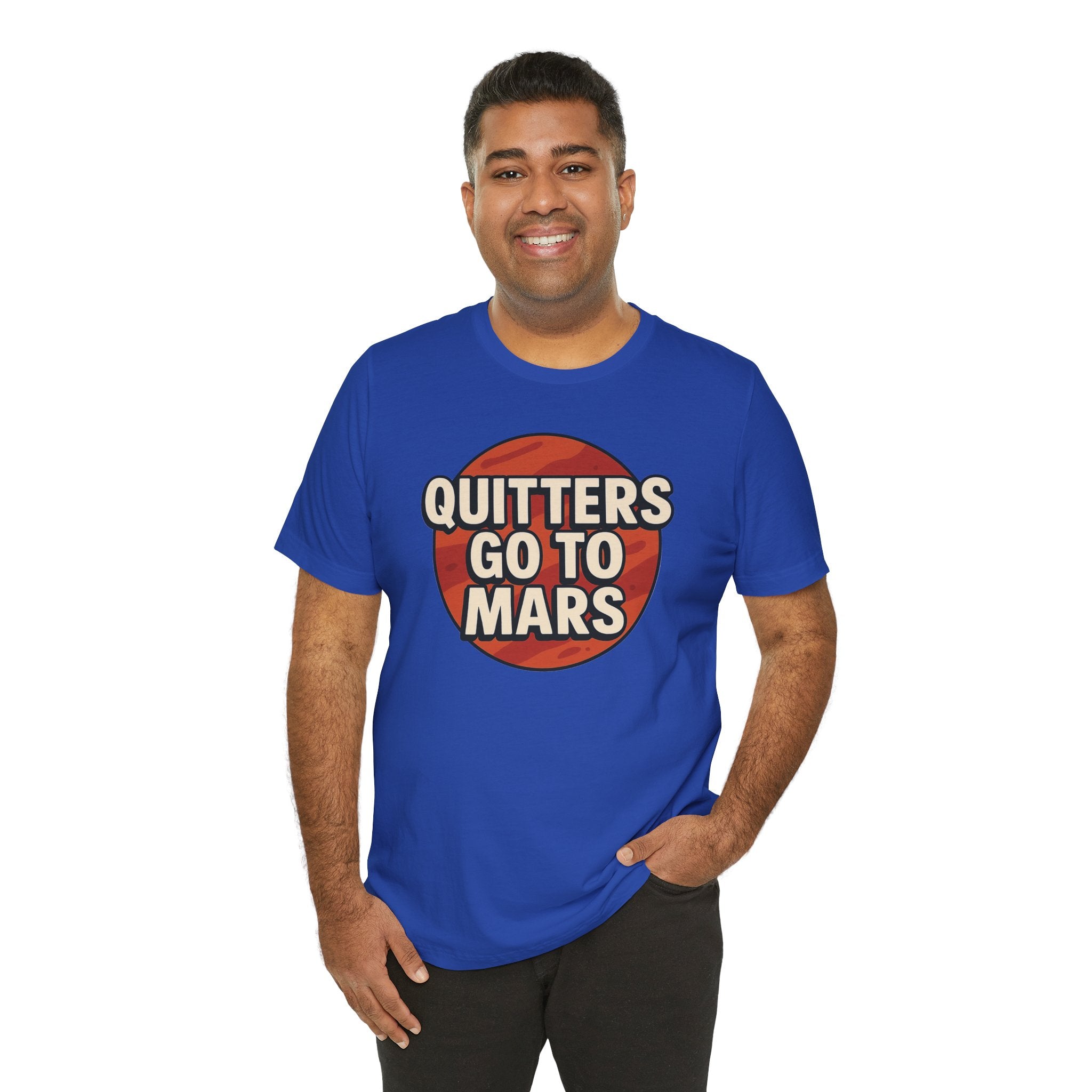 Quitters Go To Mars -  Funny Activism Tee (Unisex) | Civic Goods