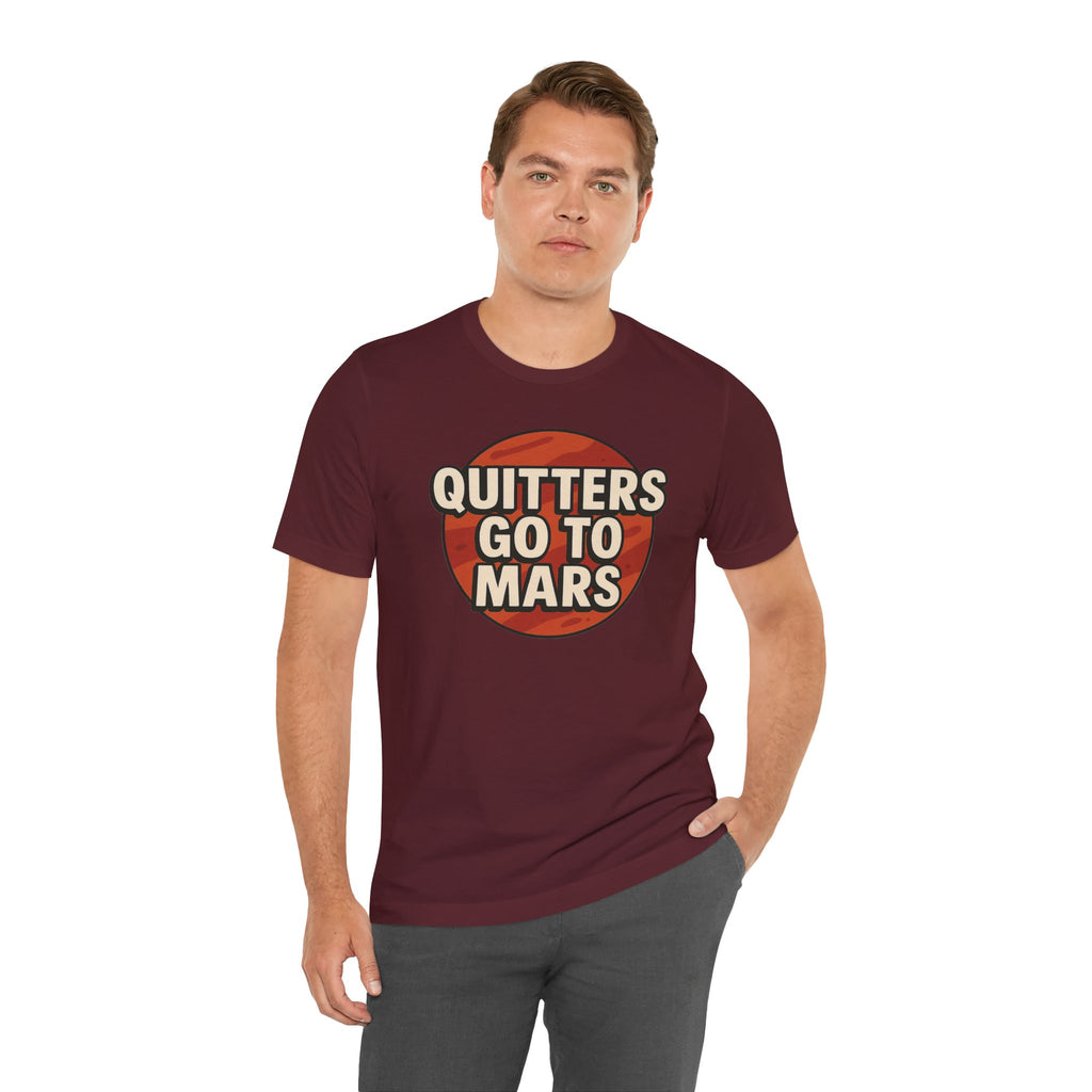 Quitters Go To Mars -  Funny Activism Tee (Unisex) | Civic Goods
